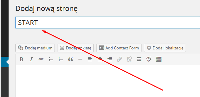 Zajmiemy się teraz tworzeniem strony głównej. Aby to wykonać zacznijmy od wprowadzenia nazwy START w polu oznaczonym Wprowadź tytuł w tym miejscu.