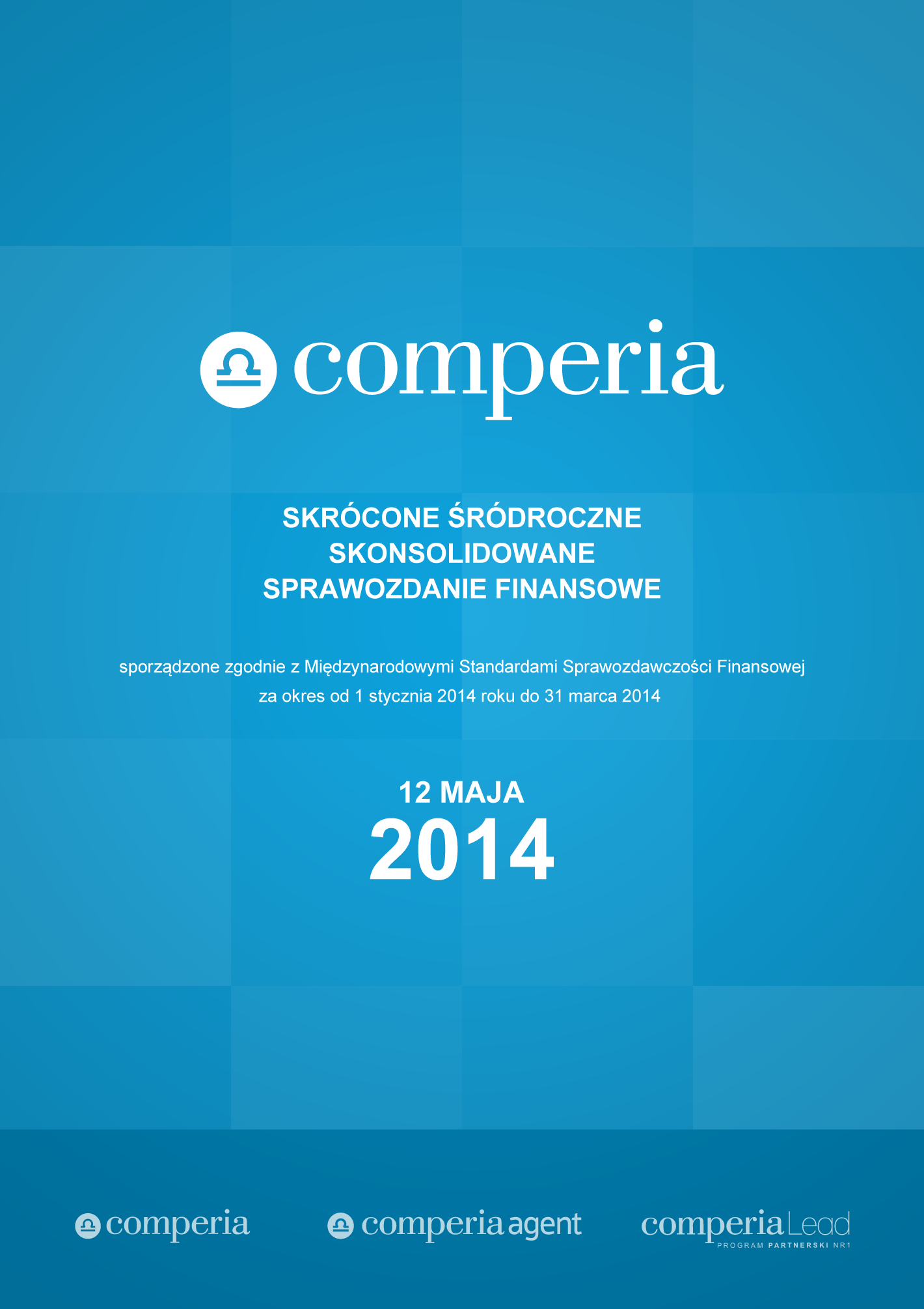 GRUPA COMPERIA SKRÓCONE ŚRÓDROCZNE SKONSOLIDOWANE SPRAWOZDANIE FINANSOWE sporządzone zgodnie z Międzynarodowymi