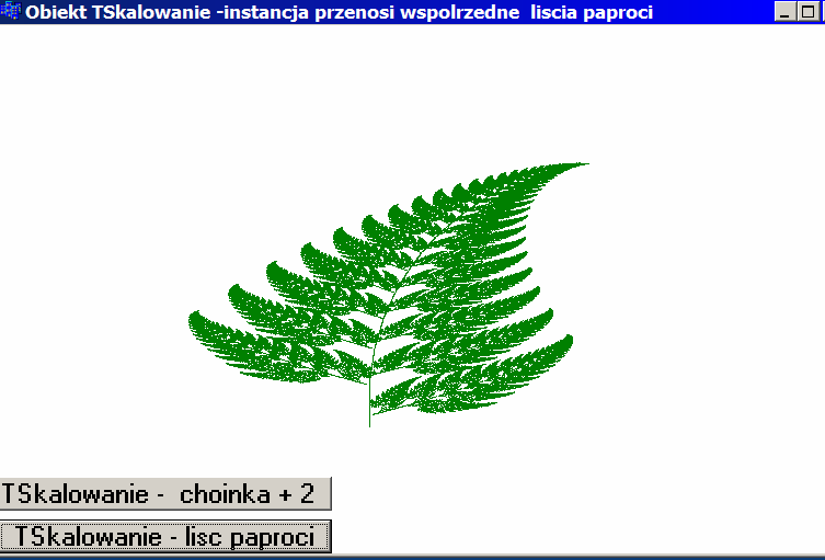 TSkalowanie skal(150,150,clientwidth/2,clientheight/2,0,4,5,10); // wywolanie obiektu do namalowania liscia paproci buton TSkalowanie lisc paproci double x,y,x1; int xe,ye; int p[4]=1,79,10,10;