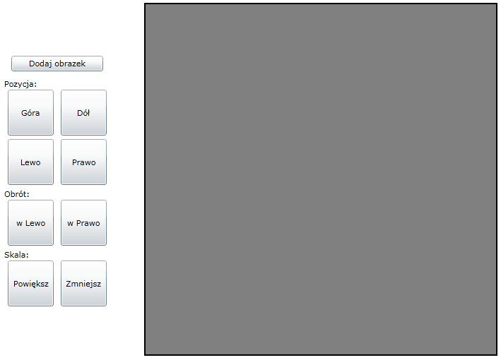 w Lewo</RepeatButton> <RepeatButton Width="65" Height="65" Margin="5 0 5 5"> </StackPanel> <TextBlock>Skala:</TextBlock> <StackPanel Orientation="Horizontal" > w Prawo</RepeatButton> <RepeatButton