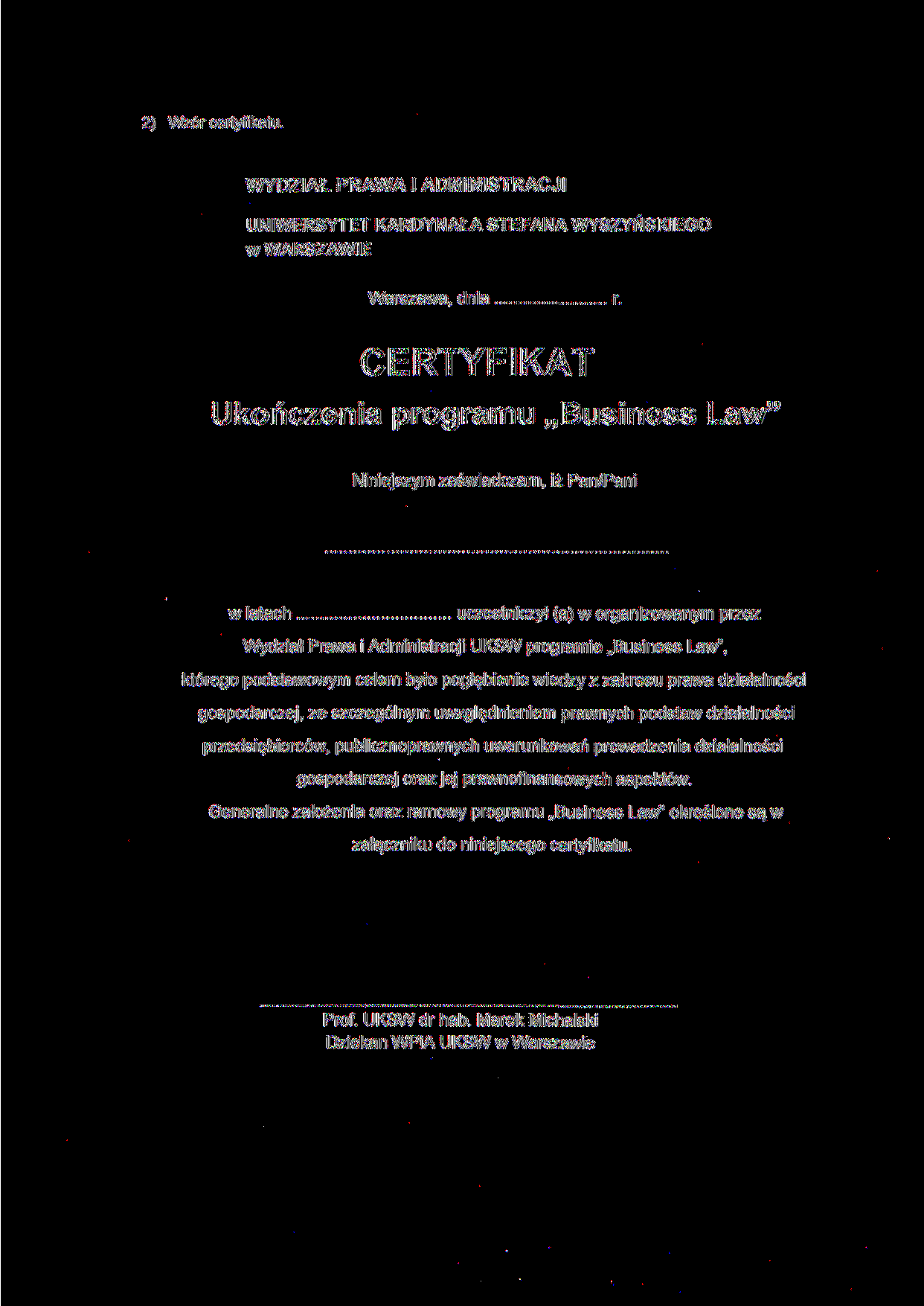 2) Wzór certyfikatu. WYDZIAŁ PRAWA l ADMINISTRACJI UNIWERSYTET KARDYNAŁA STEFANA WYSZYŃSKIEGO w WARSZAWIE Warszawa, dnia r.