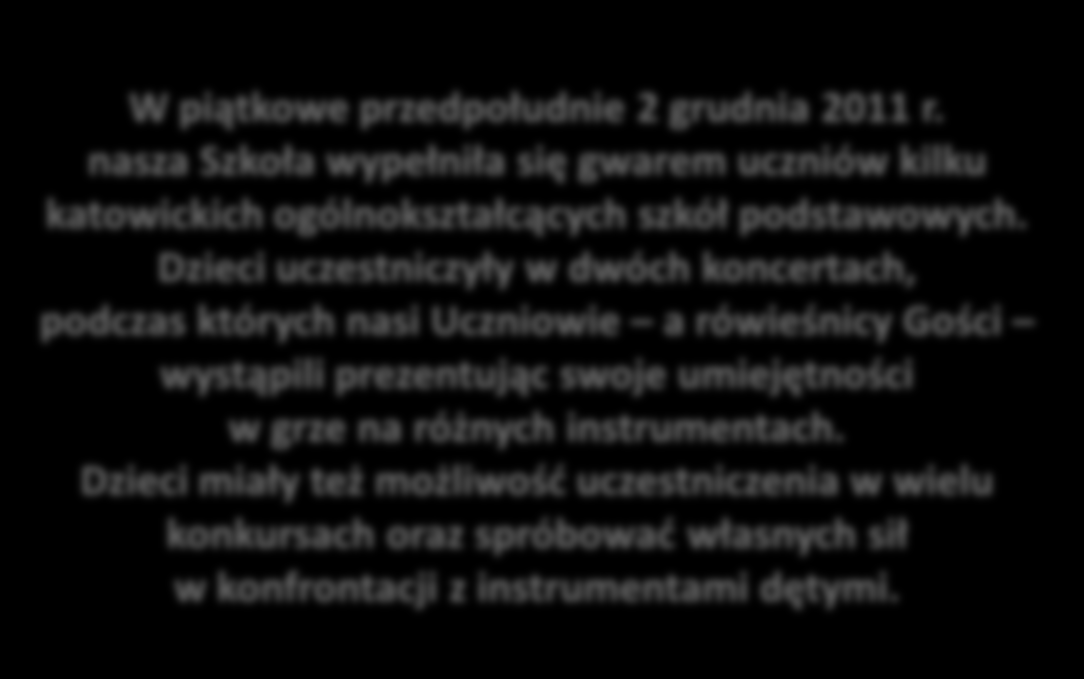 2 XII 2011 r. KONCERT DLA DZIECI ZE SZKÓŁ OGÓLNOKSZTAŁCĄCYCH W piątkowe przedpołudnie 2 grudnia 2011 r.