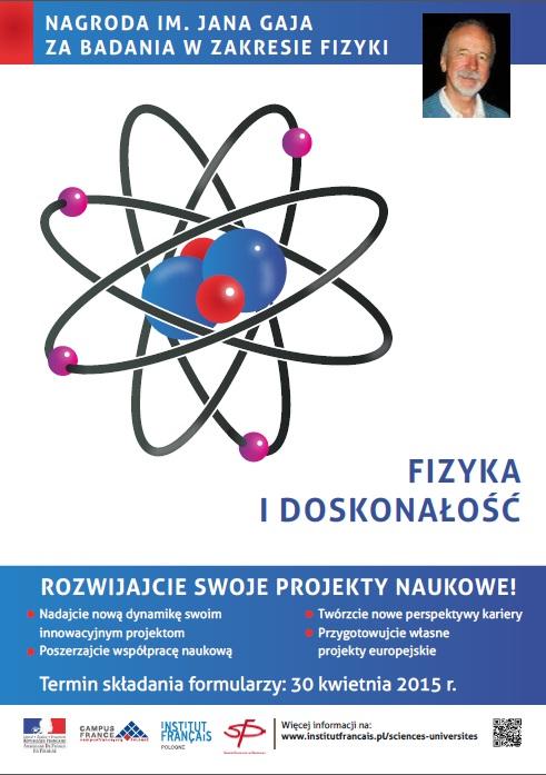 Nagroda im. Jana Gaja za badania w zakresie fizyki Dla kogo: polskich naukowców prowadzących badania w zakresie fizyki teoretycznej i doświadczalnej.