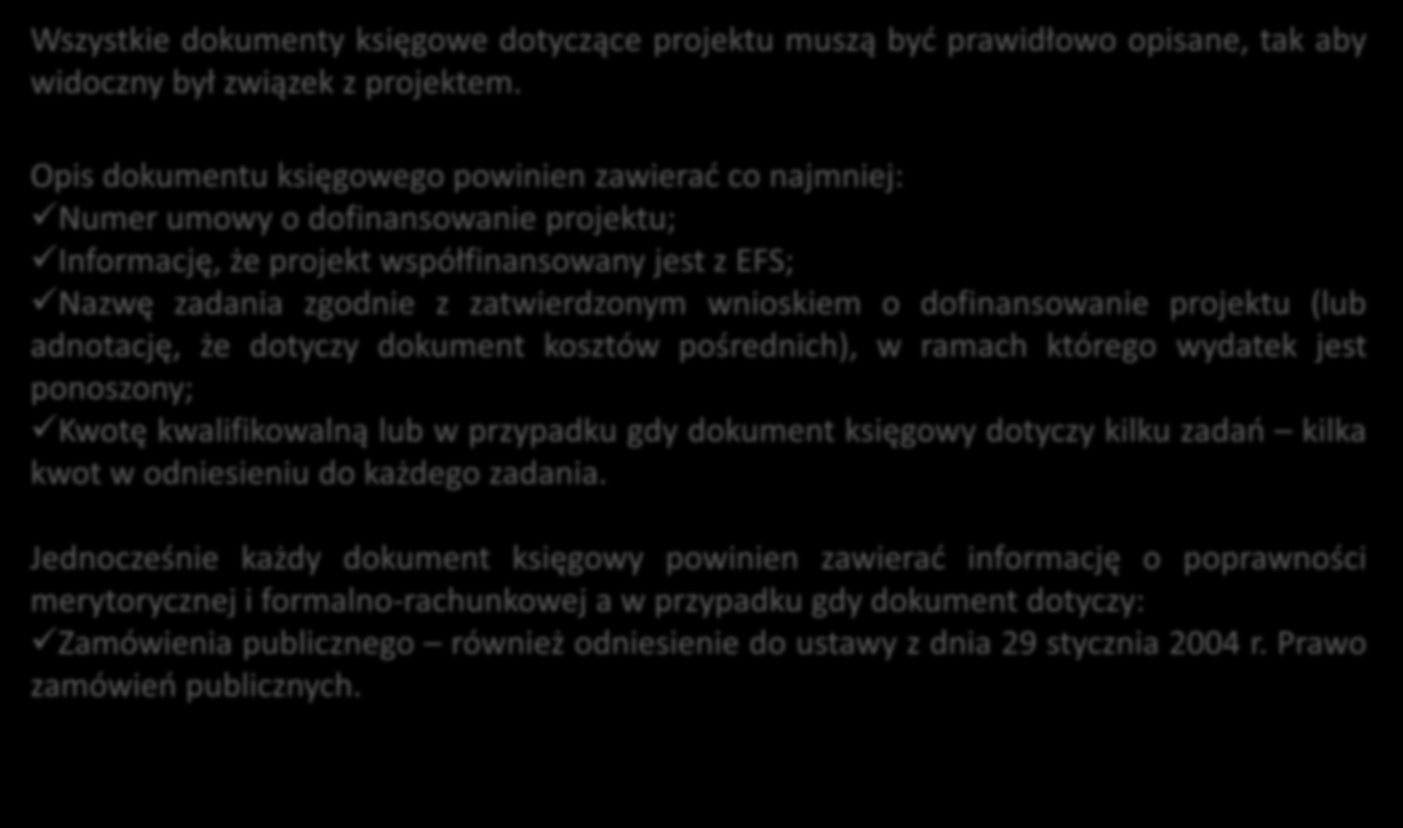 Sprawozdawczość i rozliczenia Opisywanie dokumentów księgowych Wszystkie dokumenty księgowe dotyczące projektu muszą być prawidłowo opisane, tak aby widoczny był związek z projektem.