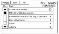 162 Urządzenia zewnętrzne Menu ipod Użyć menu ipod, aby wybrać: Odtwarzanie losowe: nacisnąć, aby odtworzyć utwory w kolejności wybranej losowo. Nacisnąć ponownie, aby zatrzymać odtwarzanie losowe.