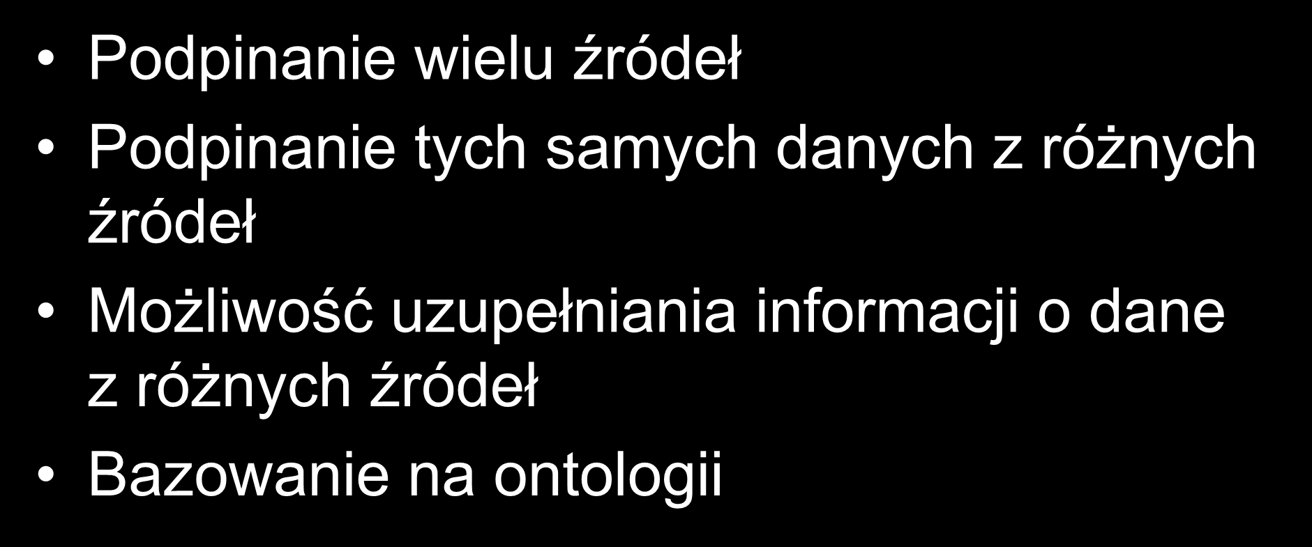 Wykorzystane cechy D2RQ Podpinanie wielu źródeł Podpinanie tych samych danych z różnych