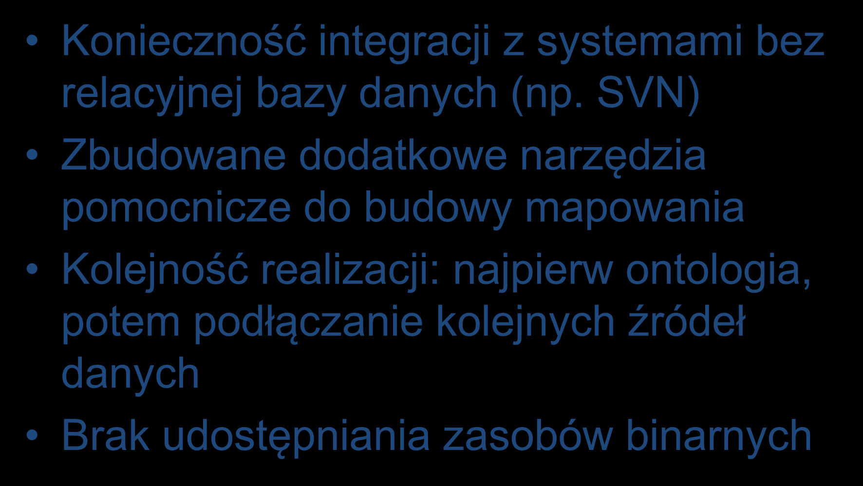 Doświadczenia wykorzystania D2RQ Konieczność integracji z systemami bez relacyjnej bazy danych (np.