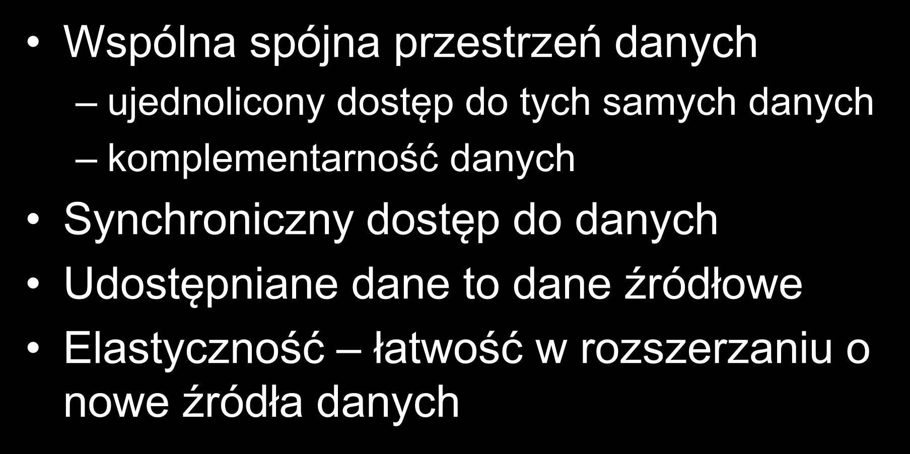 Integracja semantyczna główne zalety Wspólna spójna przestrzeń danych ujednolicony dostęp do tych samych danych komplementarność