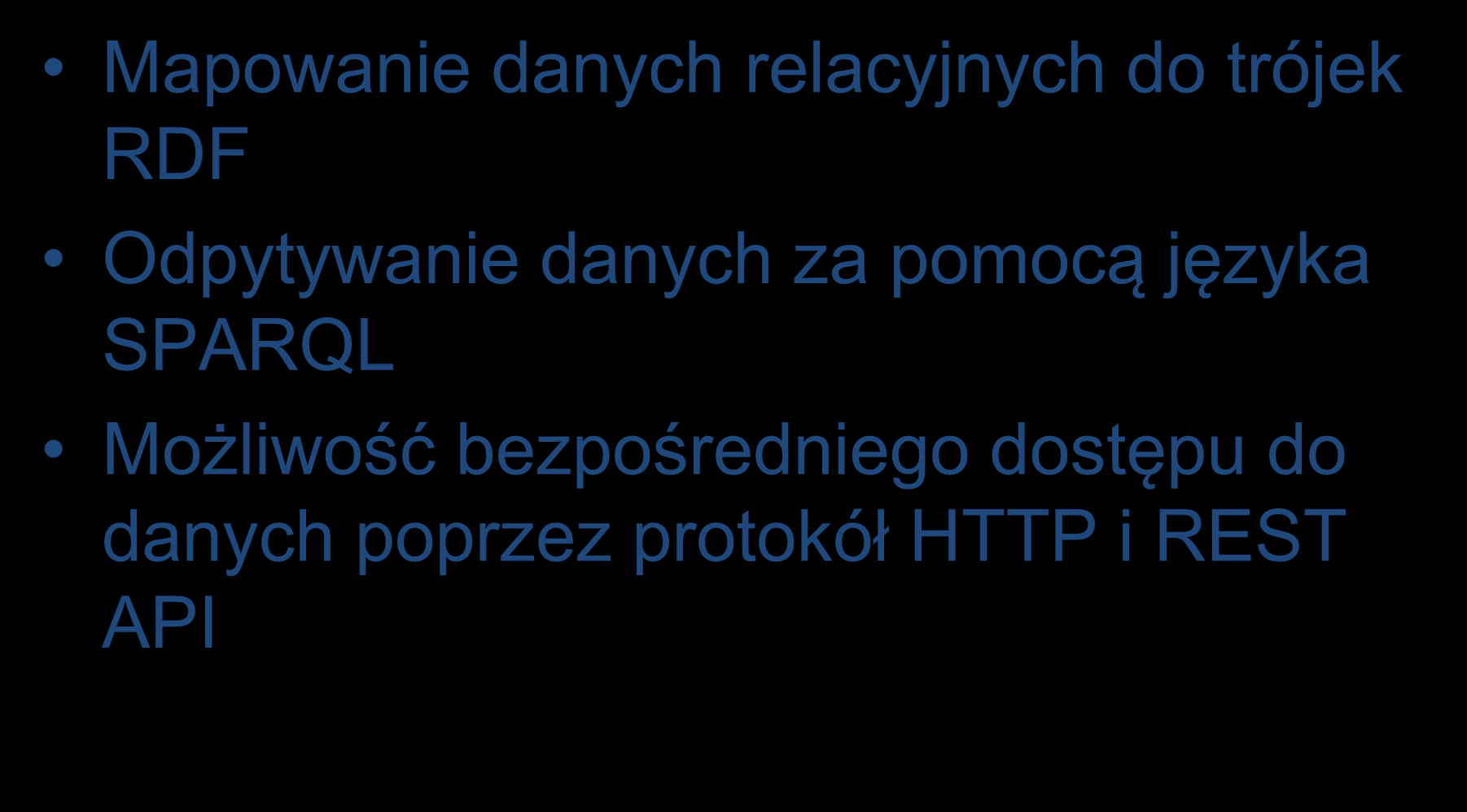 Silnik D2RQ Mapowanie danych relacyjnych do trójek RDF Odpytywanie danych za pomocą