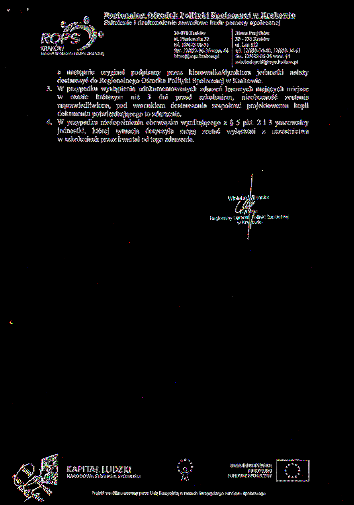 KRAKÓW REGIONALNY OŚROD6K POLJTYK! SPOŁECZNEJ 4. 30-070 Kraków tel. 12/422-06-36 biuro@rops.krakow.pl Biuru Projektu: 30-133 Kraków ul. Lea 112 tel. 12/639-14-40,12/639-14-61 szkolcniapokl@rops.