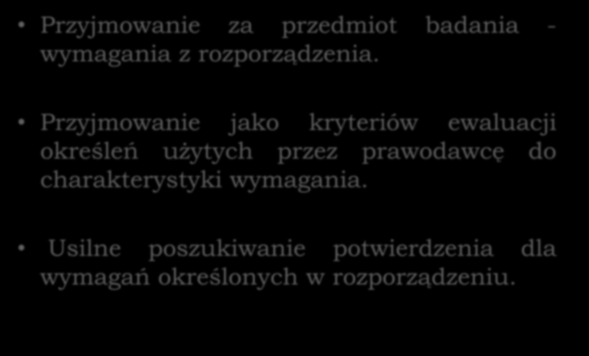 Problemy z ewaluacją Przyjmowanie za przedmiot badania - wymagania z rozporządzenia.