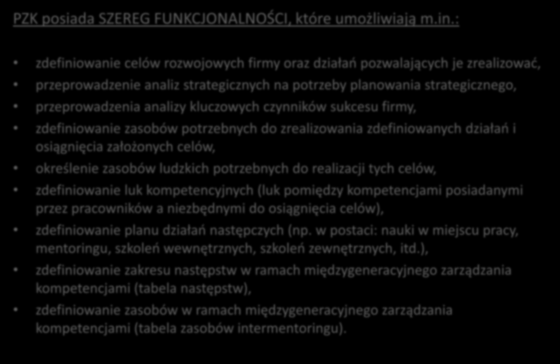 czynników sukcesu firmy, zdefiniowanie zasobów potrzebnych do zrealizowania zdefiniowanych działań i osiągnięcia założonych celów, określenie zasobów ludzkich potrzebnych do realizacji tych celów,