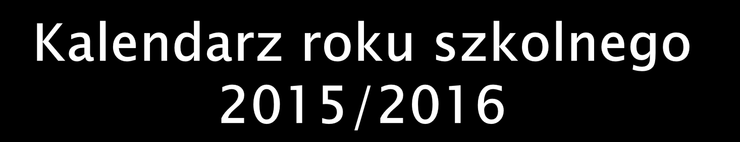 Zimowa przerwa świąteczna 23 grudnia - 31 grudnia 2015 r. Ferie zimowe 1 lutego 14 lutego 2016 r.