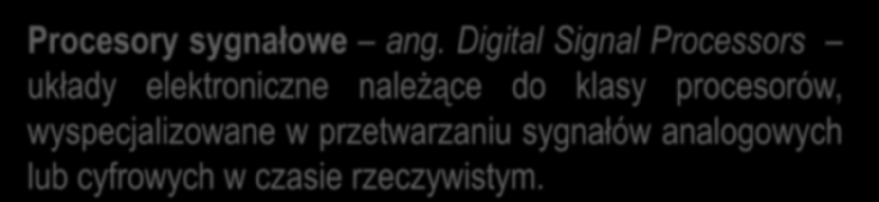 Digital Signal Processors Procesory sygnałowe ang.