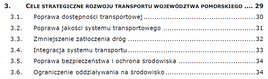 dostosowania systemu transportowego do nowych potrzeb transportowych mieszkańców województwa oraz rozwoju przyjaznego dla społeczeństwa systemu