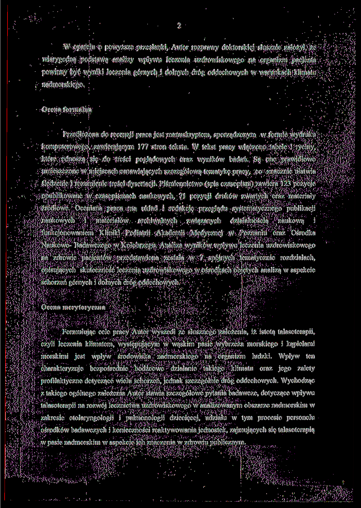 W oparcu o powyższe przesłank, Autor rozprawy doktorskej słuszne założył, że warygodną podstawą analzy wpływu leczena uzdrowskowego na organzm pacjenta pownny być wynk leczena górnych dolnych dróg