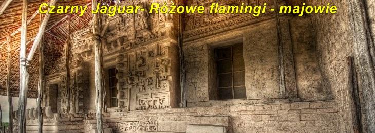 JUKATAN 2 DNI Czarny Jaguar - Różowe Flamingi - Pueblo Magico - Kapłan i Majowie Dzień 1.
