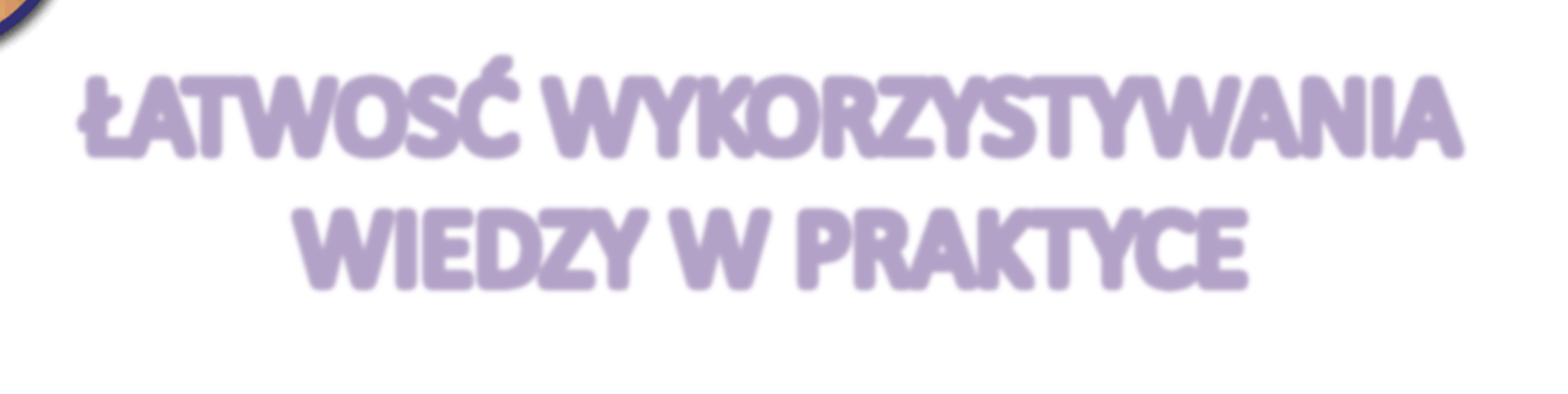 ŁATWOSĆ WYKORZYSTYWANIA WIEDZY W