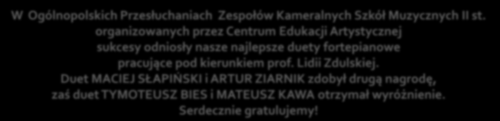 fortepianowe pracujące pod kierunkiem prof. Lidii Zdulskiej.