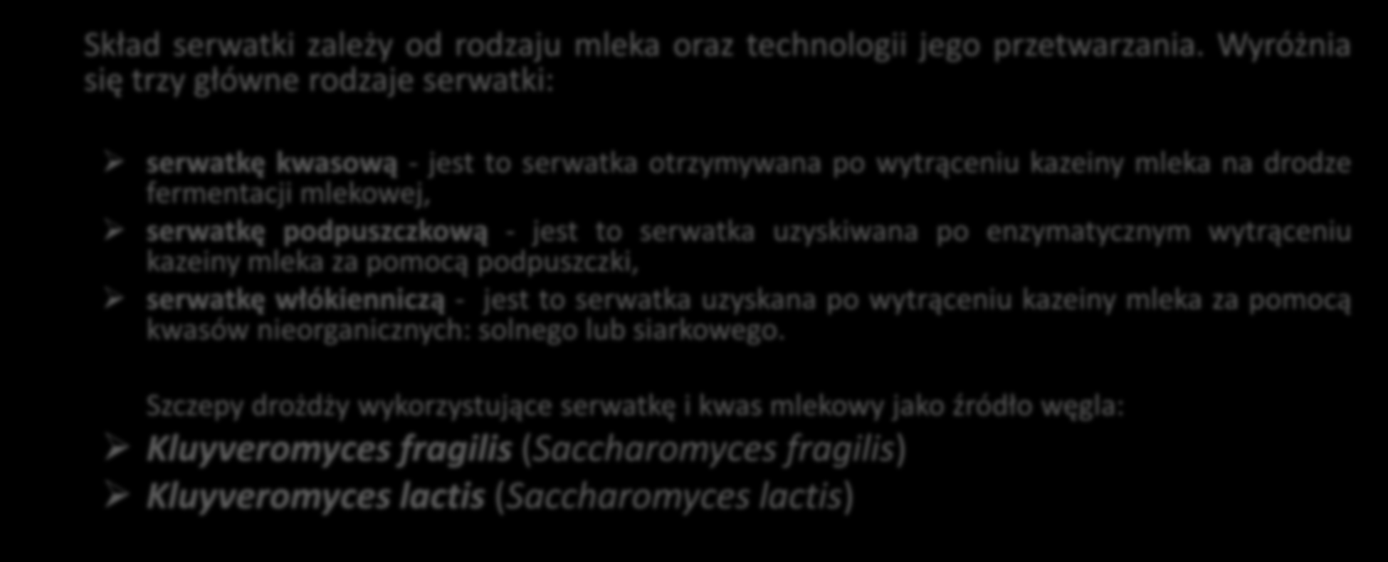 Skład serwatki zależy od rodzaju mleka oraz technologii jego przetwarzania.