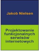 Jakob Nielsen, Projektowanie funkcjonalnych serwisów internetowych, Helion, Gliwice, 2003 W książce "Projektowanie funkcjonalnych serwisów internetowych" Jakob Nielsen zawarł ogólny opis praktycznych