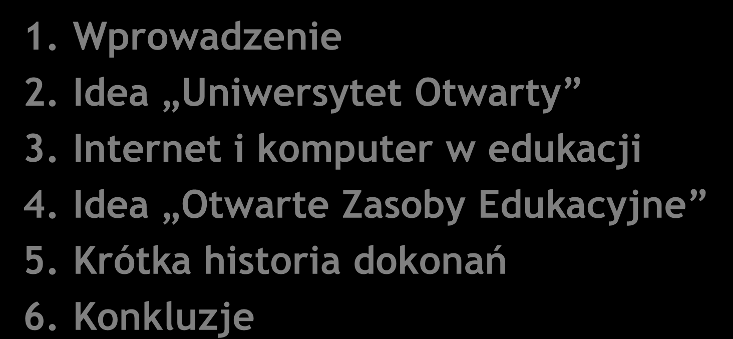 Elementy wystąpienia 1. Wprowadzenie 2. Idea Uniwersytet Otwarty 3.