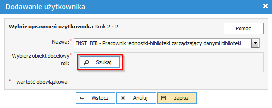 Po wybraniu roli w oknie dodawania użytkownika wyświetla się dodatkowe pole z przyciskiem Szukaj, po jego naciśnięciu pojawi się okno wyboru jednostki.