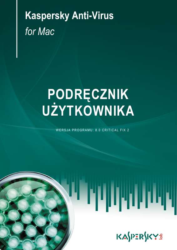 Szczegółowe instrukcje użytkowania znajdują się w podręczniku użytkownika. Instrukcja obsługi KASPERSKY LAB ANTI-VIRUS 8.0 Podręcznik użytkownika KASPERSKY LAB ANTI-VIRUS 8.