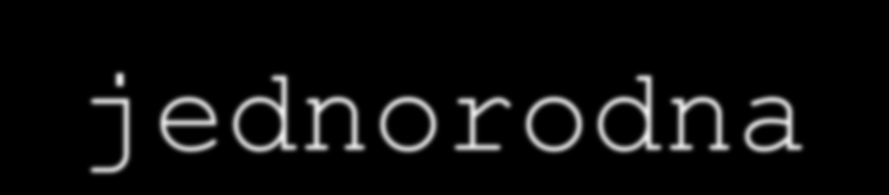 Fortran: Struktury danych tablica jednorodna INTEGER wynik(5,2) Pascal: var wynik: array[1..5,1.