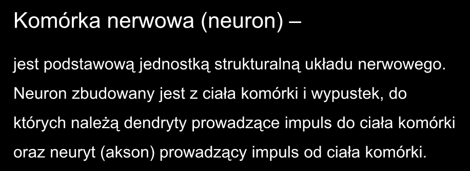 Komórka nerwowa (neuron) jest podstawową jednostką strukturalną układu nerwowego.