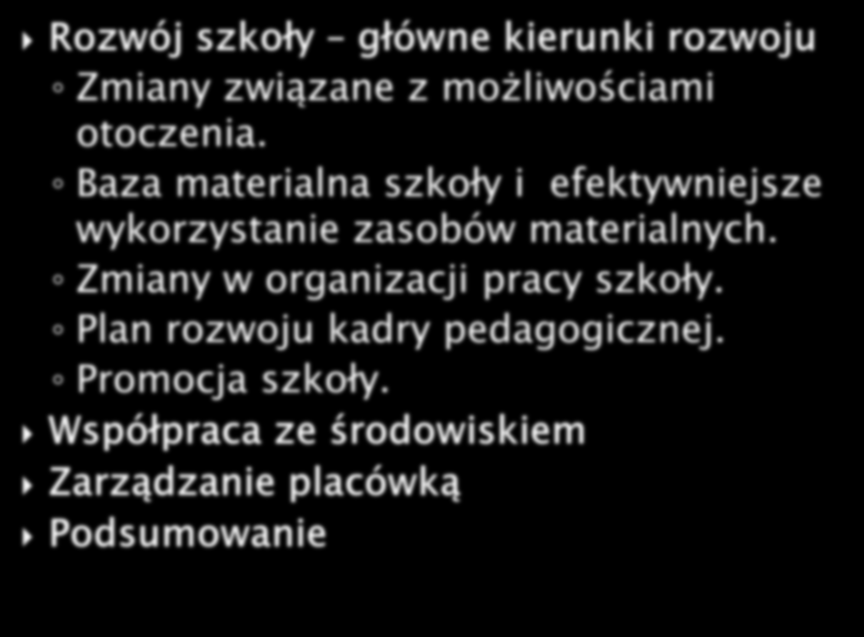 Rozwój szkoły główne kierunki rozwoju Zmiany związane z możliwościami otoczenia.