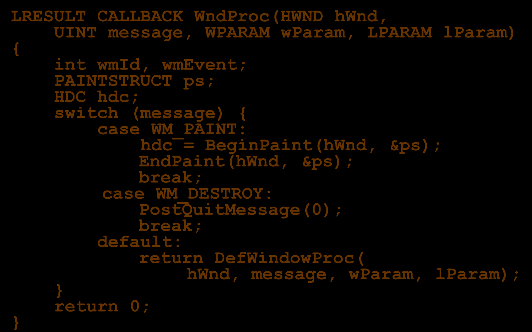 Wykład 1-16 Przykład procedury okna LRESULT CALLBACK WndProc(HWND hwnd, UINT message, WPARAM wparam, LPARAM lparam) { int wmid, wmevent; PAINTSTRUCT ps; HDC hdc; switch (message) { case