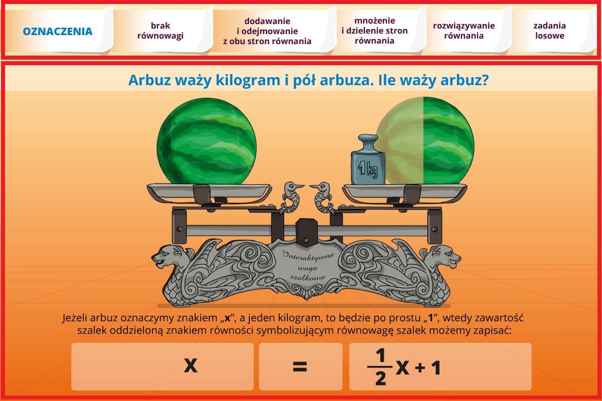 Scenariusz 13 załącznik nr 1 interaktywna waga instrukcja do ćwiczenia Podstawowe informacje Interaktywna waga to ćwiczenie umożliwiajace wprowadzenie tematu równa pierwszego stopnia w sposób oparty