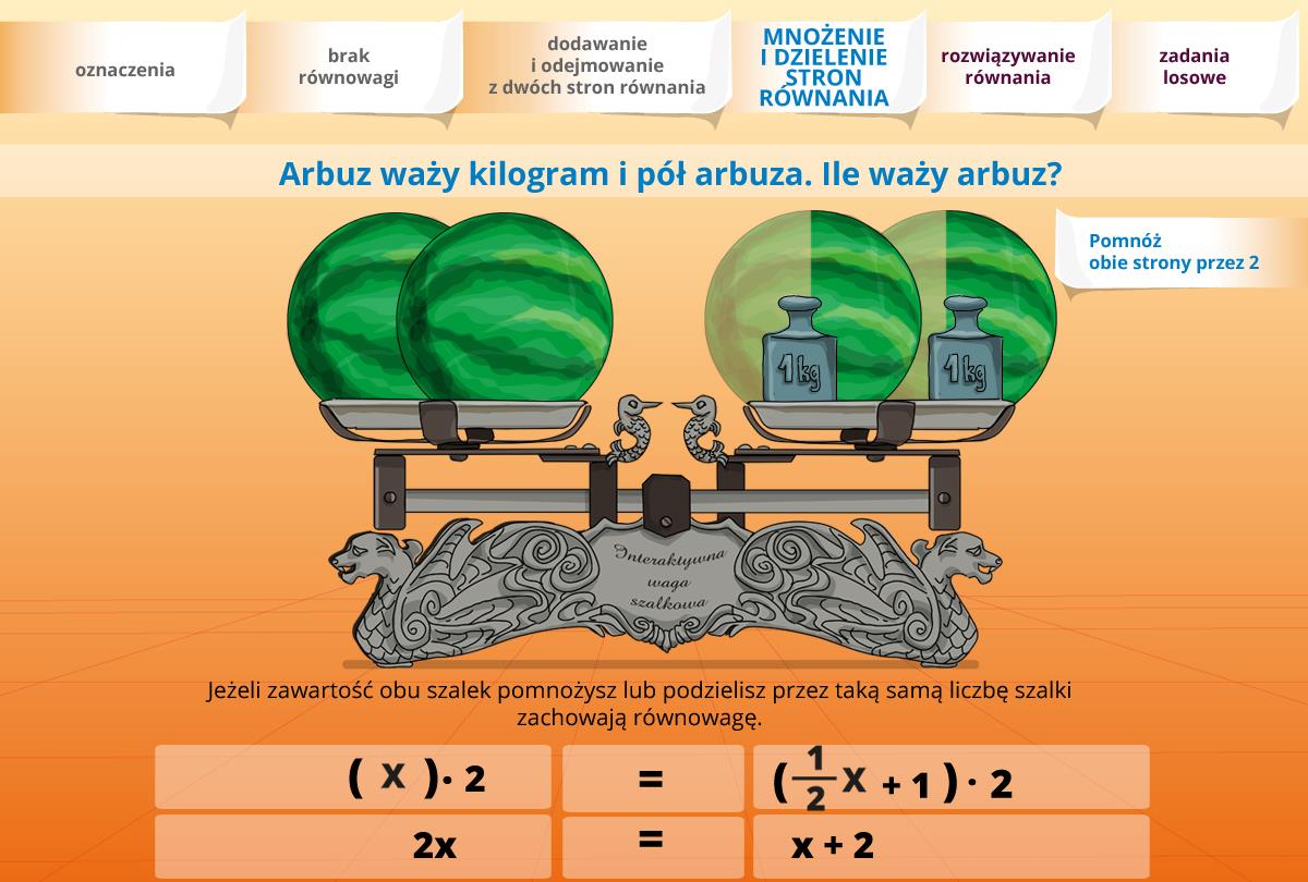 Część 4 mnożenie i dzielnie obu stron równania Kolejna pozycja menu mnożenie i dzielnie obu stron równania pokazuje mnożąc lub dzieląc (czyli układając jednocześnie n razy