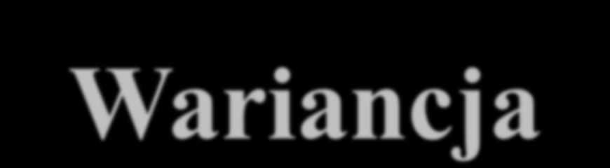 Waracja Waracja - jest to średa arytmetycza kwadratów odchyleń poszczególych wartośc cechy od średej arytmetyczej zborowośc.
