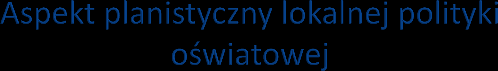 Istotą tego aspektu polityki jest określenie lokalnych priorytetów oświatowych i opracowaniu zgodnego z nimi wieloletniego planu działao i