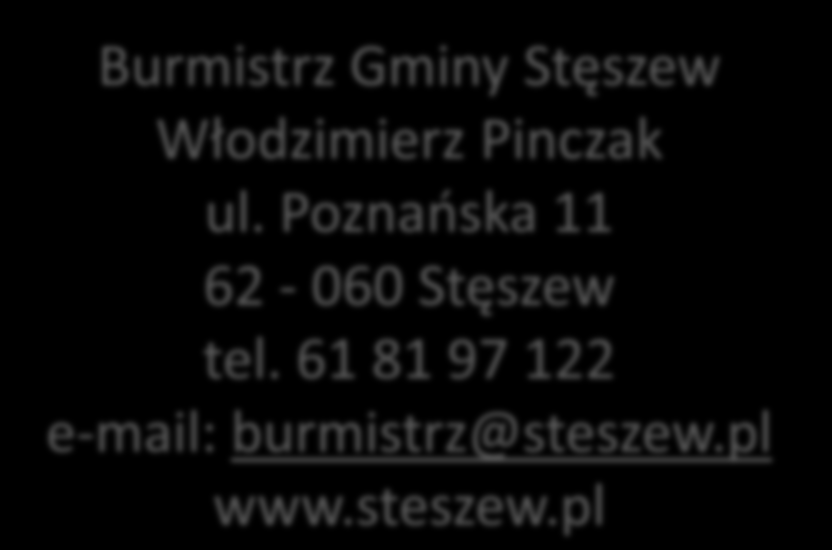 Burmistrz Gminy Stęszew Włodzimierz Pinczak ul. Poznańska 11 62-060 Stęszew tel. 61 81 97 122 e-mail: burmistrz@steszew.pl www.steszew.pl Urząd Gminy Stęszew ul.