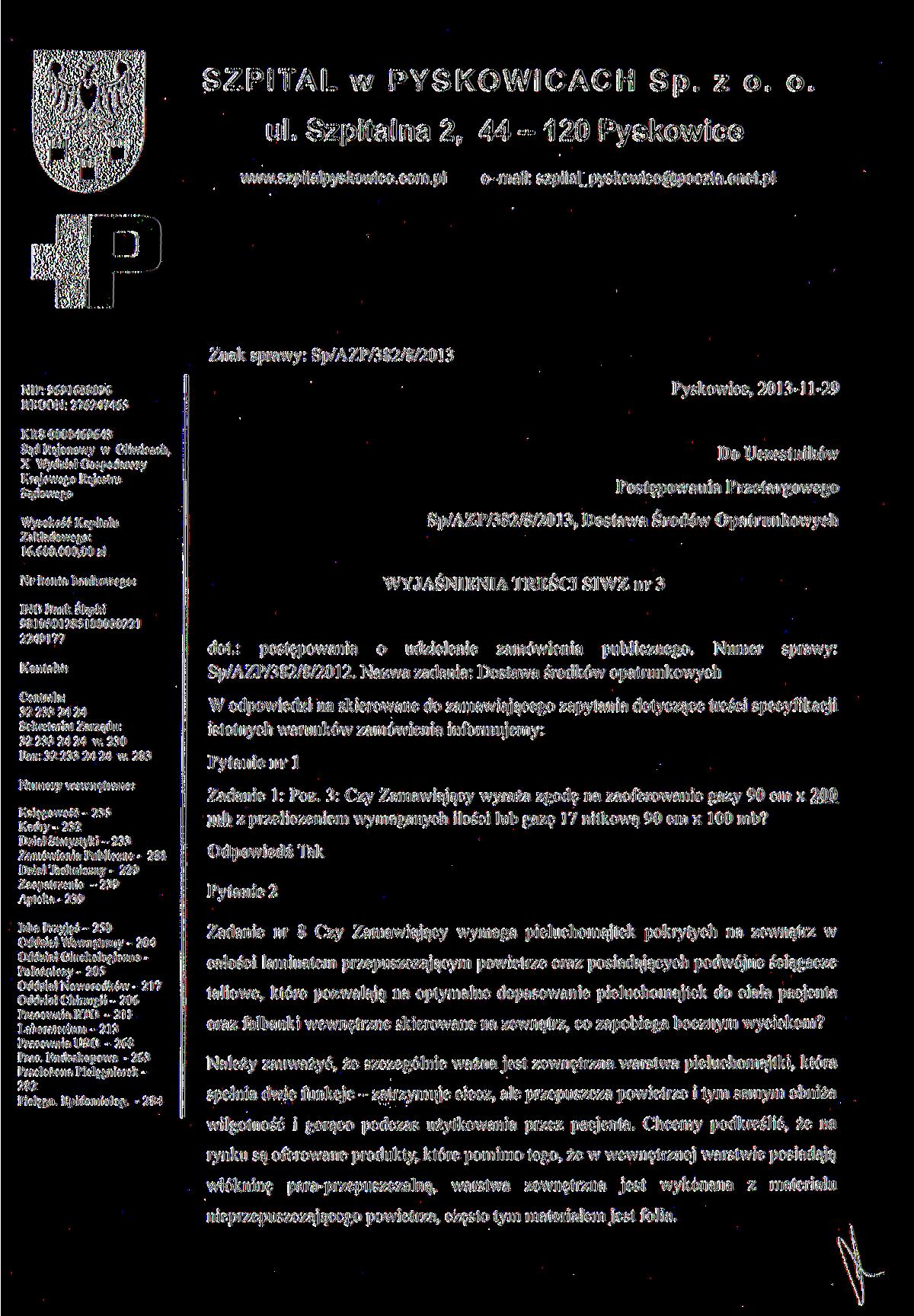 SZPITAL w P Y S K O W I C A C H Sp. z o. o. ul. Szpitalna 2, 44-20 Pyskowice www.szpitalpyskowice.com.pl e-mail: szpital_pyskowice@poczta.onet.