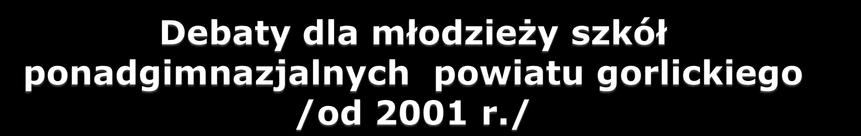 Idea debat - prowokowanie do myślenia, refleksji, konfrontacji poglądów, uczenie umiejętności dyskusji, polemiki, wyrażania sądów, sztuki publicznej wypowiedzi Promocja