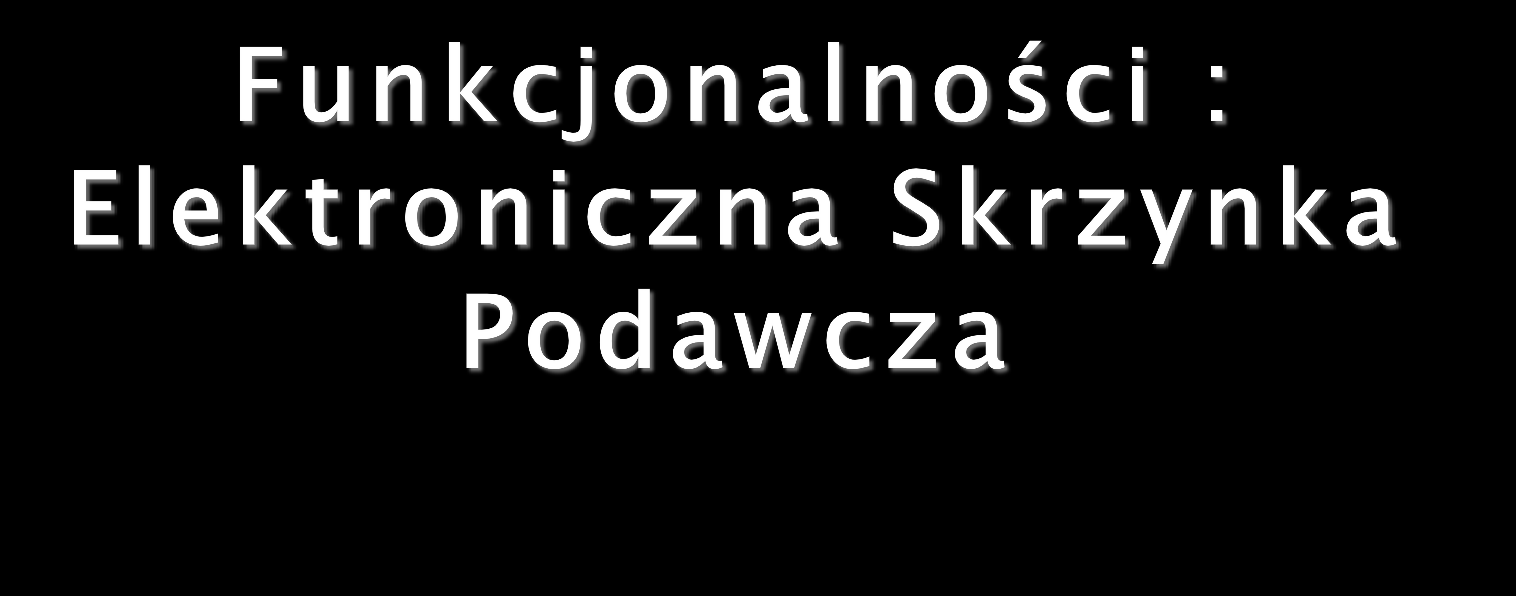 zastosowanie elektronicznej skrzynki podawczej przy przekazywaniu dokumentów do urzędów, przekazywanie dokumentów pomiędzy urzędami wewnątrz administracji publicznej: ministerstwa, JST wszystkich