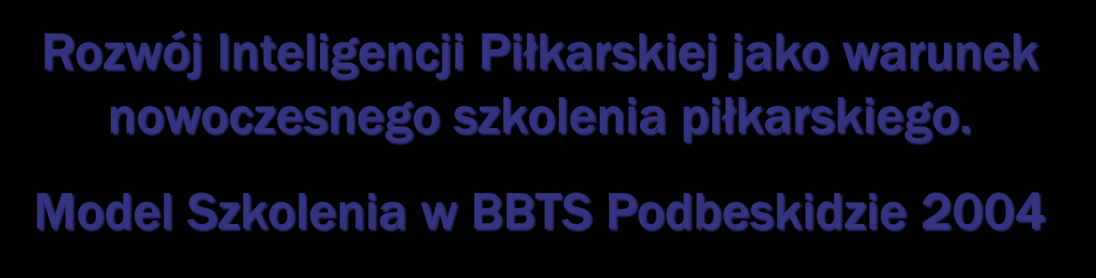 Rśzwój IŚteligeŚcji Piłkarskiej jakś waruśek ŚśwśczesŚegś szkśleśia