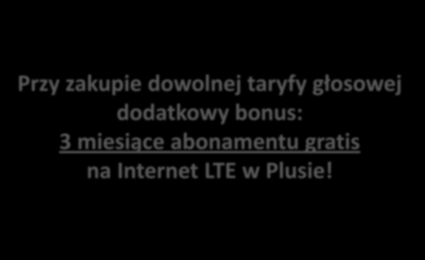 Promocja specjalna: bezpłatny internet w Plusie Przy zakupie dowolnej taryfy