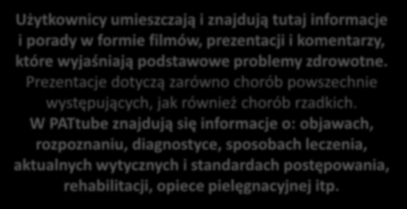 Kanał: PAT+ube powstał, aby dostarczyć rzetelnych i aktualnych informacji o chorobach, możliwościach Użytkownicy umieszczają i znajdują tutaj informacje diagnostycznych, i porady aktualnych w formie