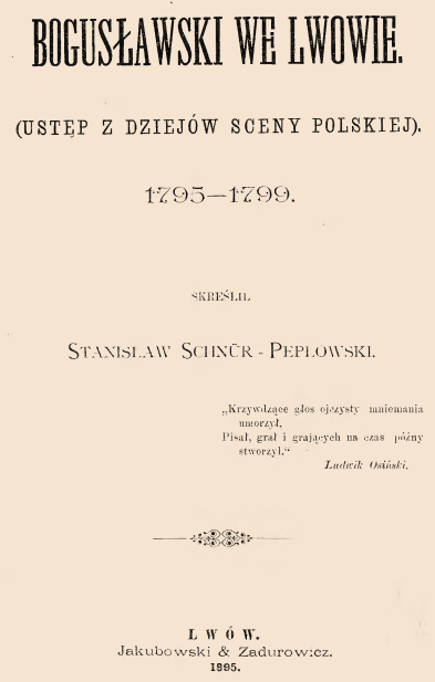 Wojciech Bogusławski we Lwowie (1794-1799) Zespół Wojciecha Bogusławskiego występował we Lwowie