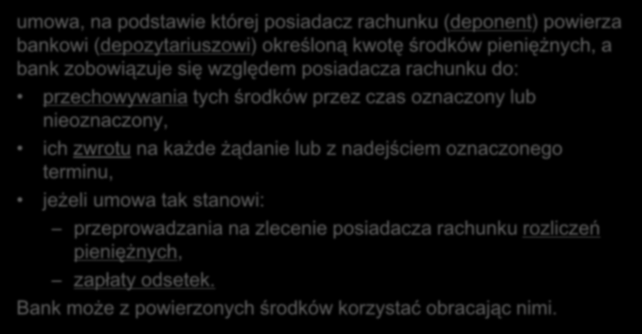 Depozyt bankowy umowa rachunku bankowego umowa, na podstawie której posiadacz rachunku (deponent) powierza bankowi (depozytariuszowi) określoną kwotę środków pieniężnych, a bank zobowiązuje się