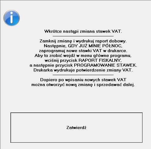 następne dni) przed rozpoczęciem sprzedaży. Drukarka fiskalna powinna potwierdzić zaprogramowanie nowych stawek VAT odpowiednim wydrukiem.