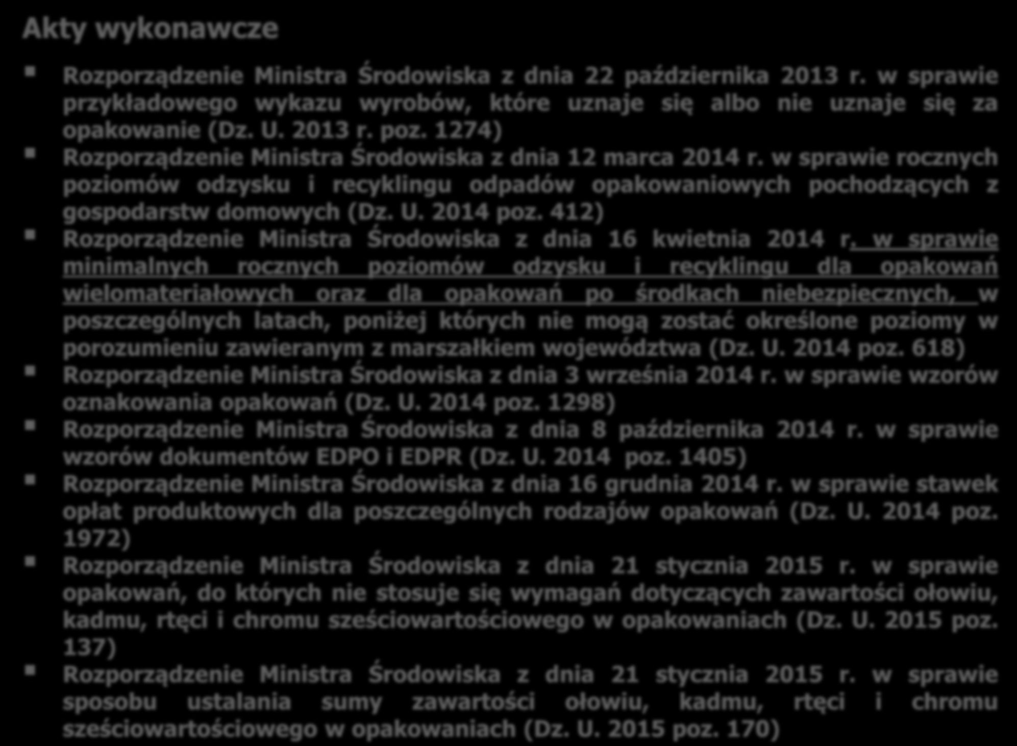 Akty wykonawcze Rozporządzenie Ministra Środowiska z dnia 22 października 2013 r. w sprawie przykładowego wykazu wyrobów, które uznaje się albo nie uznaje się za opakowanie (Dz. U. 2013 r. poz.