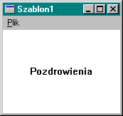 default: return DefWindowProc(hwnd,iMsg,wParam,lParam); } } Program szablon1 wyświetla na ekranie okno z umieszczonym centralnie napisem "Pozdrowienia".