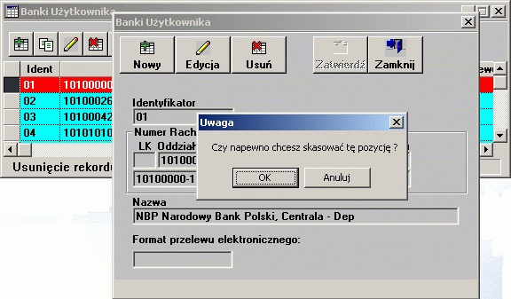 Informacje ogólne Potwierdzenie tej operacji (OK.) spowoduje usunięcie wiersza i powrót do tabeli. Rezygnacja (Anuluj) spowoduje pozostanie okna dialogu w trybie prezentacji danych.