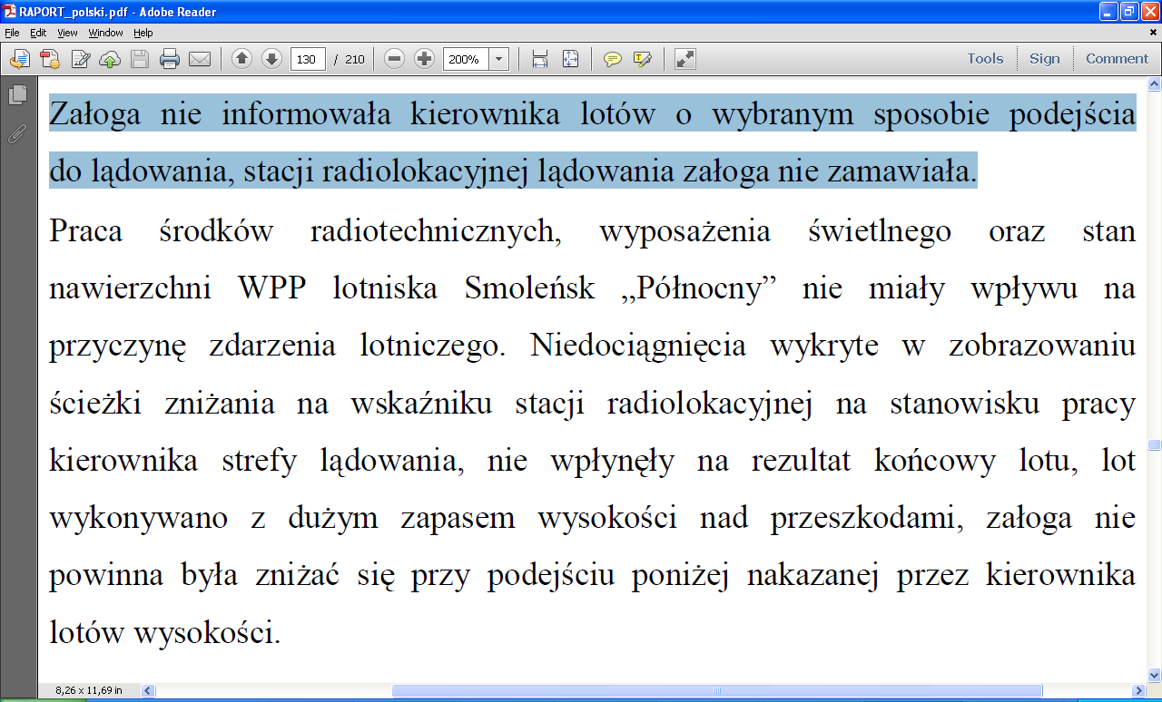 Z kolei podczas oględzin szczątków radiokompasów (ARK), bo ten, który miał ustawiać Ziętas, co jasne, musiał ulec zniszczeniu w wyniku katastrofy 21, jak i inne urządzenia z kokpitu prezydenckiego